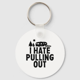 I Hate Pulling Out Camping 5th Wheel Camper Rv Cam Key Ring