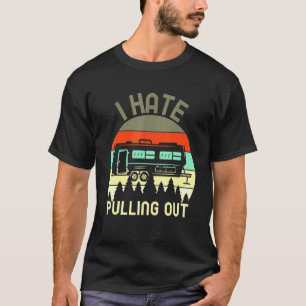 I Hate Pulling Out Camping Retro Travel Trailer 2 T-Shirt
