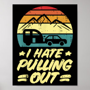 I Hate Pulling Out Camping Trailer Retro Humour Ca Poster