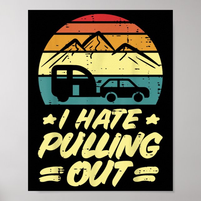 I Hate Pulling Out Camping Trailer Retro Humour Ca Poster (Front)