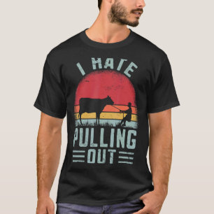 I Hate Pulling Out Farmer Cow Farming Retro T-Shirt