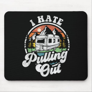 I Hate Pulling Out Funny Camper Rv Camping Trailer Mouse Pad