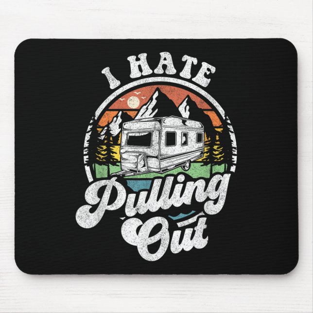 I Hate Pulling Out Funny Camper Rv Camping Trailer Mouse Pad (Front)