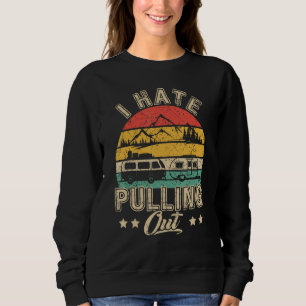 I Hate Pulling Out Funny Camper RV Camping Trailer Sweatshirt