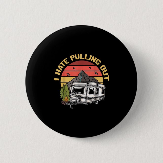 I Hate Pulling Out - Funny Camping Retro Trailer T 6 Cm Round Badge (Front)