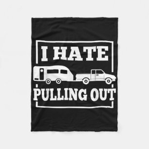 I Hate Pulling Out Funny Camping Trailer Travel Me Fleece Blanket