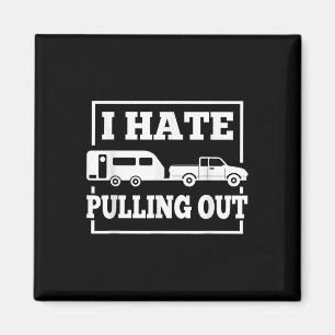 I Hate Pulling Out Funny Camping Trailer Travel Me Magnet