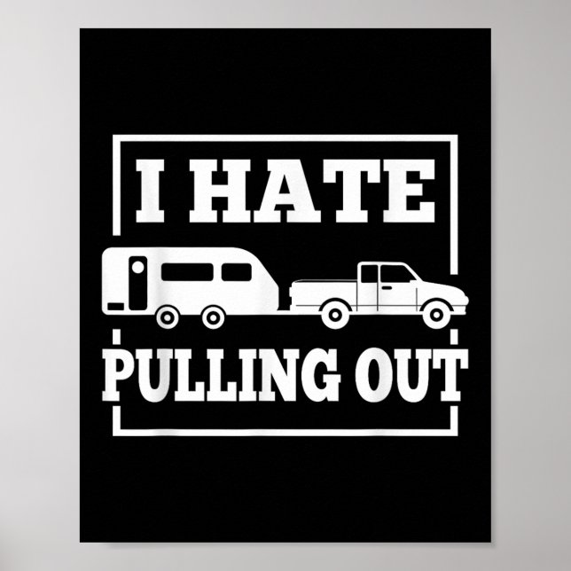 I Hate Pulling Out Funny Camping Trailer Travel Me Poster (Front)