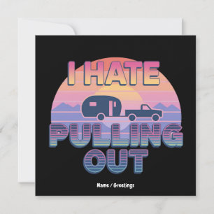 I Hate Pulling Out Funny RV Camper Camping Design Invitation