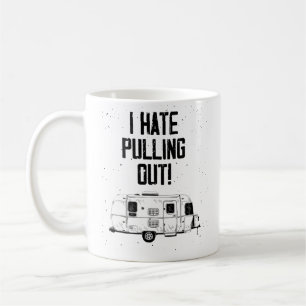 I Hate Pulling Out Mountains Camping Travel Traile Coffee Mug