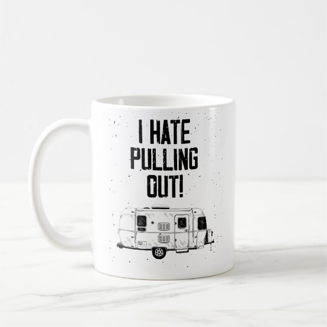 I Hate Pulling Out Mountains Camping Travel Traile Coffee Mug (Left)