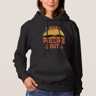 I Hate Pulling Out Retro Boating Boat Captain Boat Hoodie