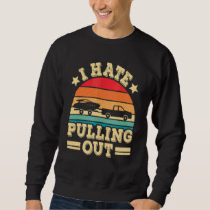 I Hate Pulling Out Retro Boating Boat Captain Sweatshirt