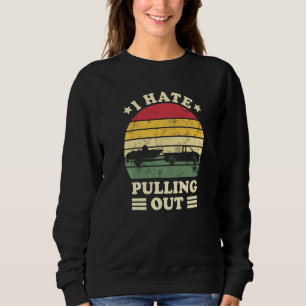 I Hate Pulling Out Retro Boating Captain Boating L Sweatshirt