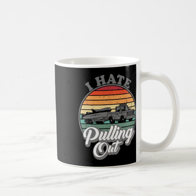 I Hate Pulling Out Retro Boating Fishing Boat Funn Coffee Mug (Right)