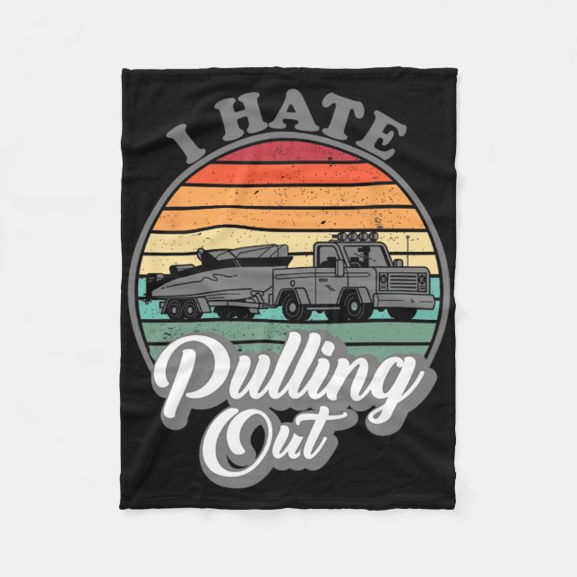 I Hate Pulling Out Retro Boating Fishing Boat Funn Fleece Blanket (Front)