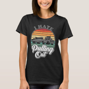 I Hate Pulling Out Retro Boating Fishing Boat Funn T-Shirt