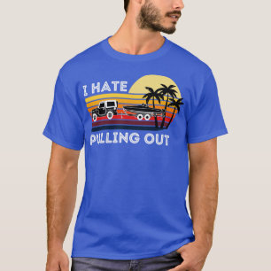 I Hate Pulling Out retro Vintage Boating Trailer B T-Shirt