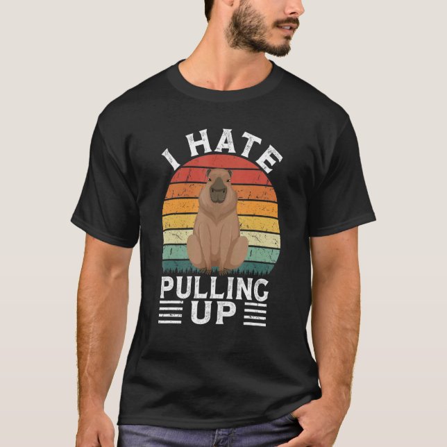 I Hate Pulling Up Capybara gort  Meme Rodent Vinta T-Shirt (Front)