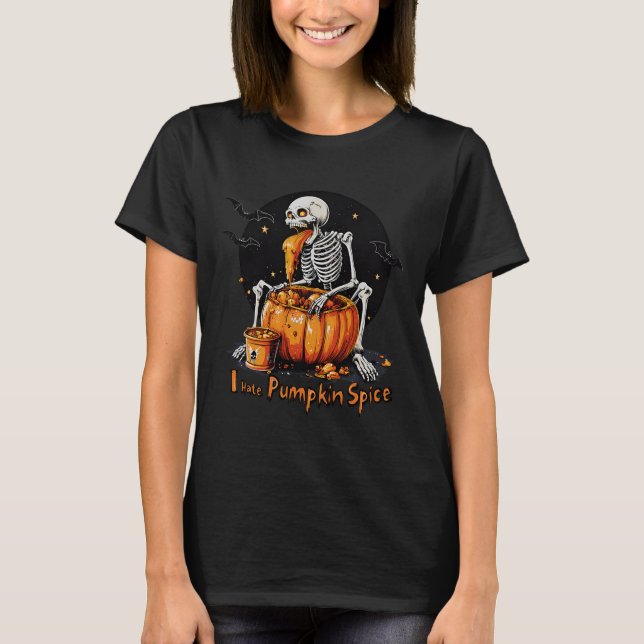 I Hate Pumpkin Spice Funny Fall Skeleton Halloween T-Shirt (Front)
