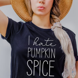 I Hate Pumpkin Spice Funny Fall T-Shirt