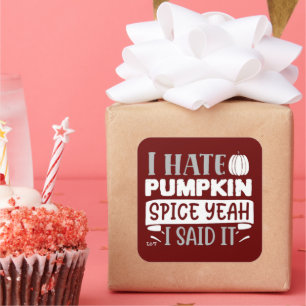I HATE PUMPKIN SPICE funny thanksgiving Square Sticker