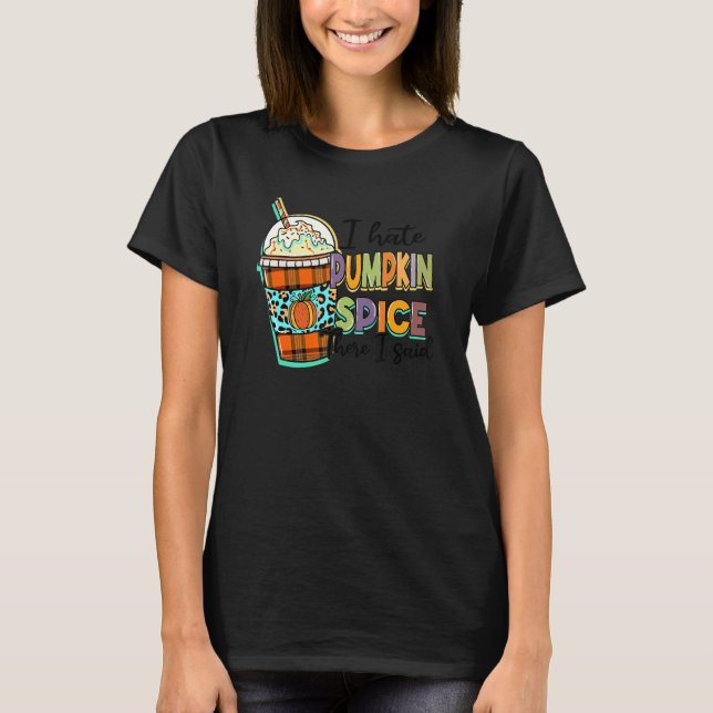 I Hate Pumpkin Spice There I Said Leopard Fall Tha T-Shirt (Front)