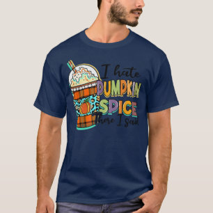 I Hate Pumpkin Spice There I Said Leopard Fall Tha T-Shirt