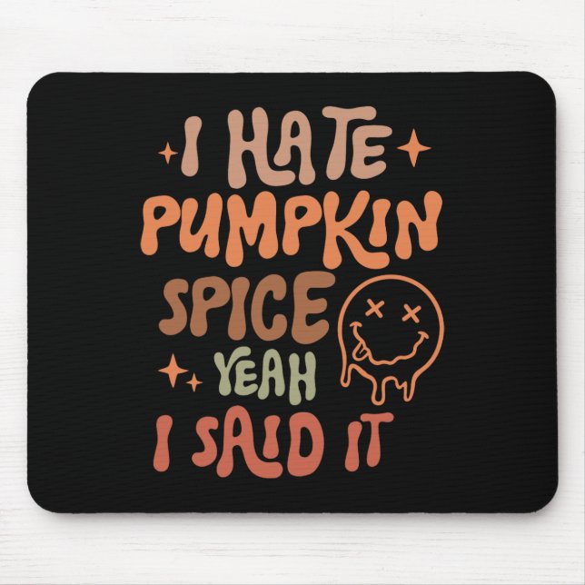 I Hate Pumpkin Spice Yeah I Said It Funny Fall Tha Mouse Pad (Front)