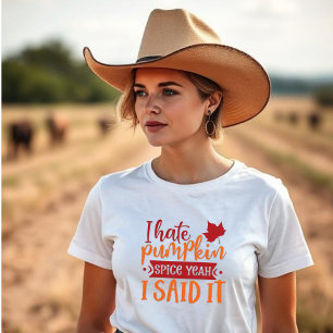 I Hate Pumpkin Spice, Yeah I Said It T-Shirt