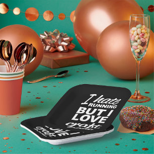 I Hate Running But I Love Craft Beer  Paper Plate