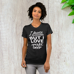 I Hate Running But I Love Craft Beer T-Shirt