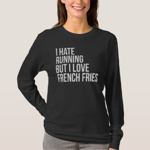 I Hate Running But Love French Fries Fitness Pizza T-Shirt