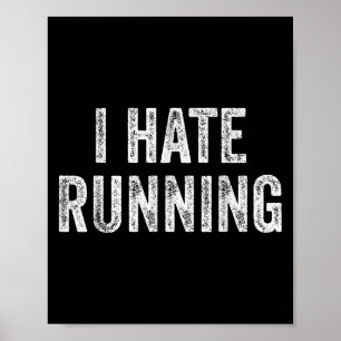 I Hate Running - Funny Sarcastic Humor Joke Text Q Poster