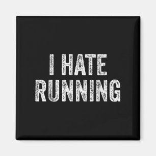 I Hate Running - Funny Sarcastic Humour Joke Text Magnet