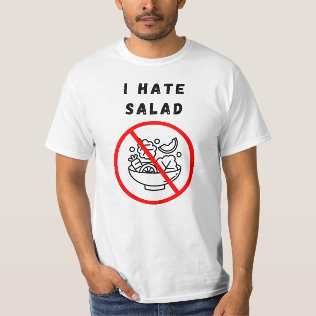I hate salad T-Shirt (Front)