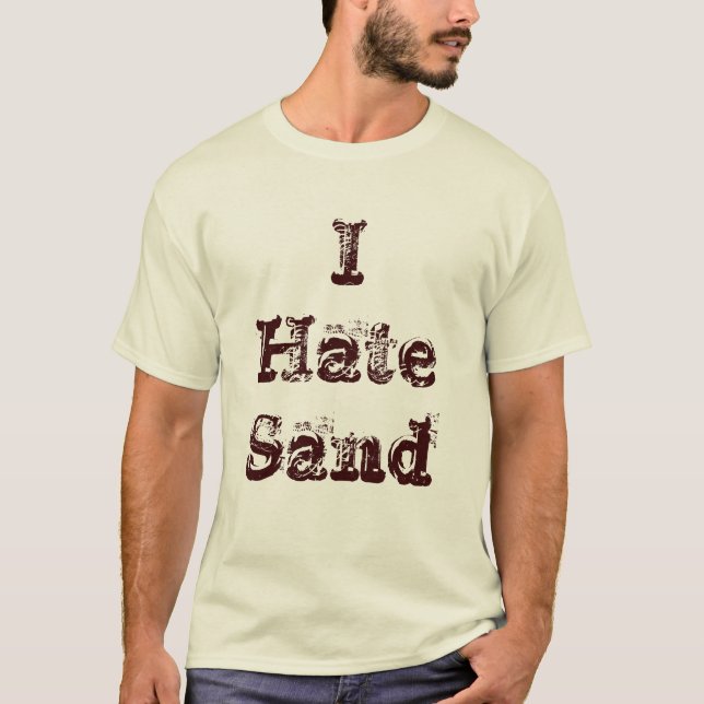 I Hate Sand Funny Military Deployment T-Shirt (Front)