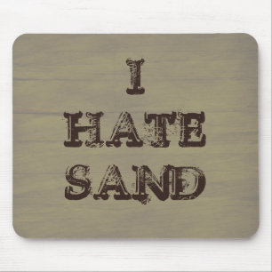I HATE SAND Funny Military Soldier Humour Mouse Pad
