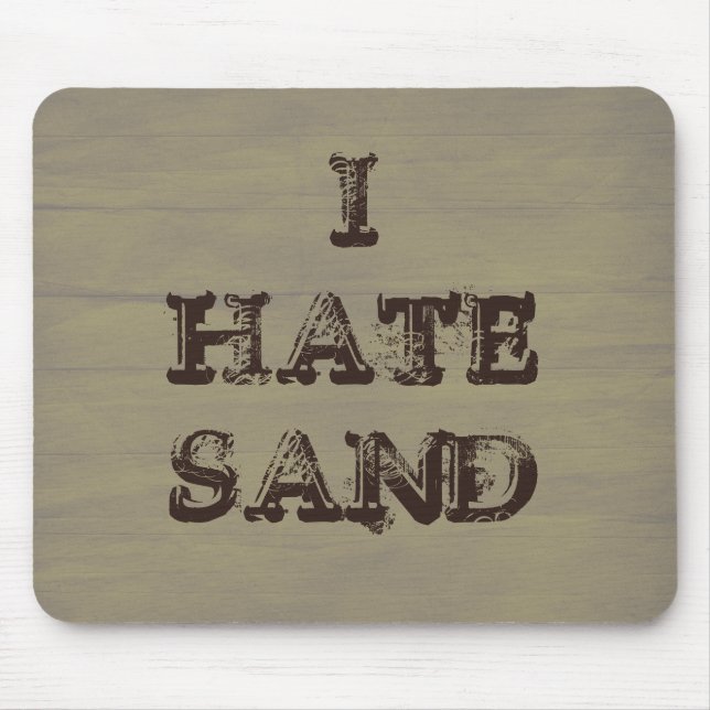 I HATE SAND Funny Military Soldier Humour Mouse Pad (Front)