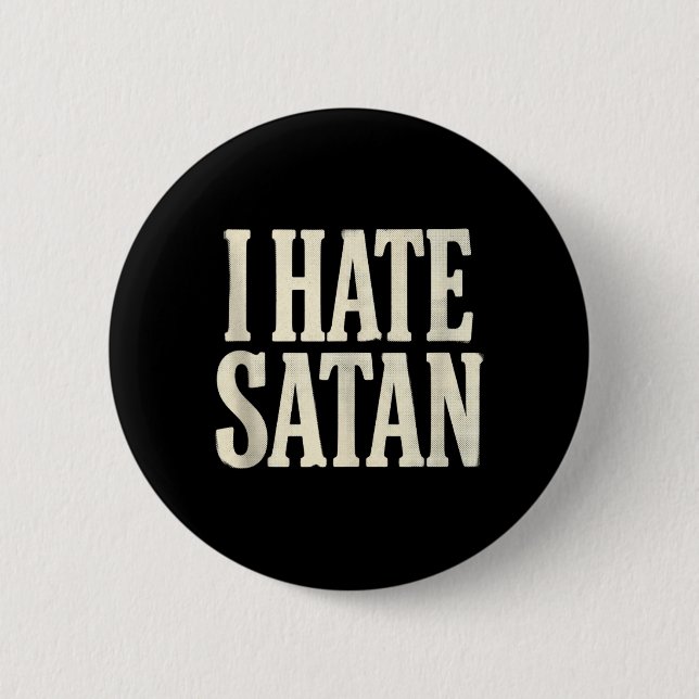 I Hate Satan 6 Cm Round Badge (Front)