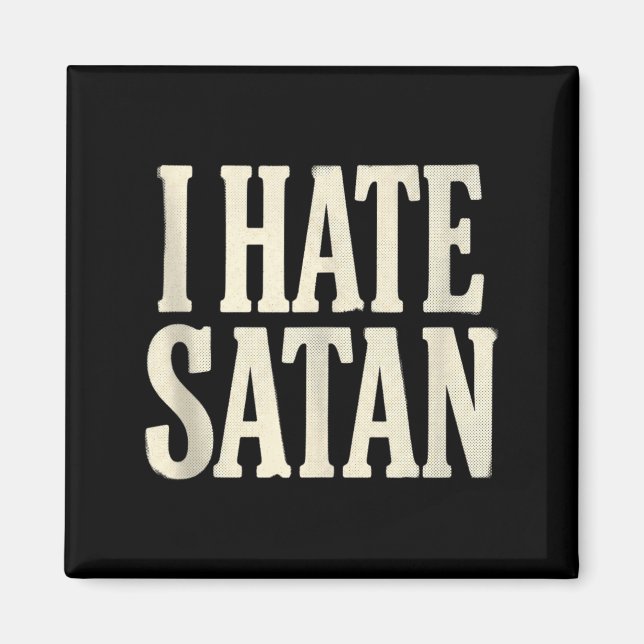 I Hate Satan Magnet (Front)