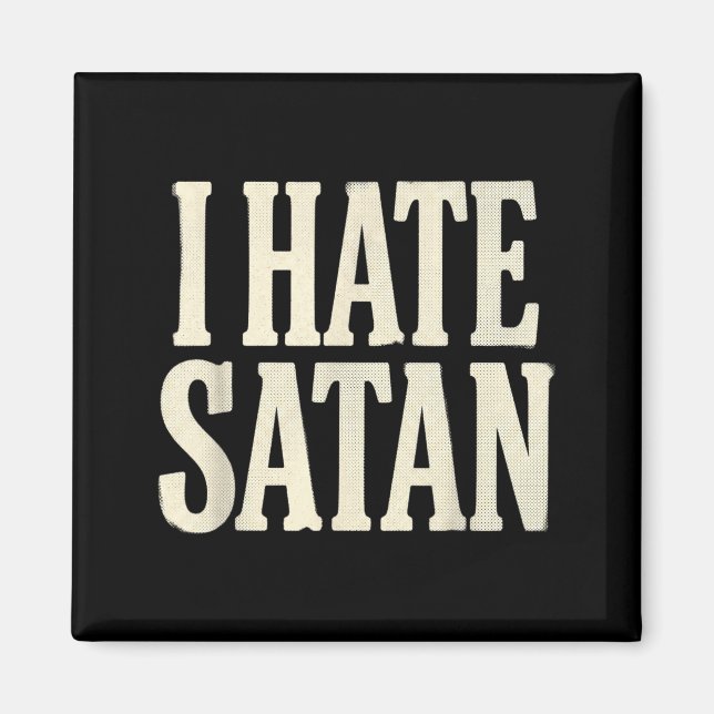 I Hate Satan Magnet (Front)