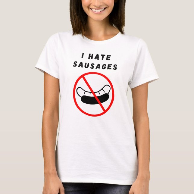 I hate sausages T-Shirt (Front)