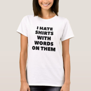 I Hate Shirts With Words On Them