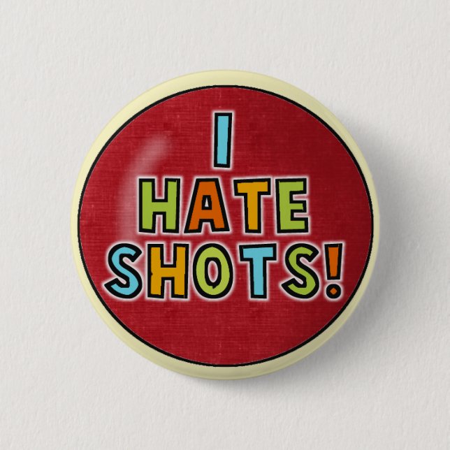 I Hate Shots button (Front)