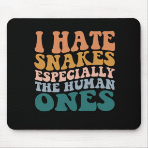 I Hate Snakes Especially The Human Ones Funny Mouse Pad