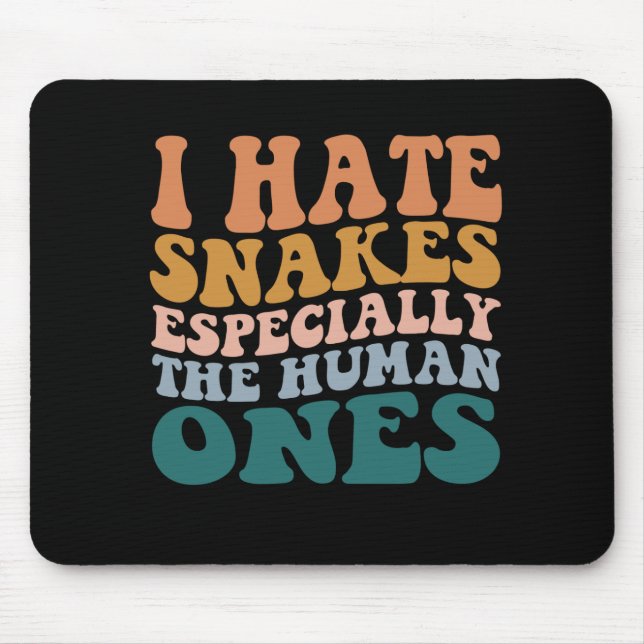 I Hate Snakes Especially The Human Ones Funny Mouse Pad (Front)