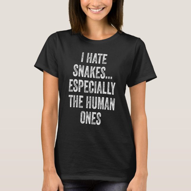 I Hate Snakes Especially The Human Ones Halloween  T-Shirt (Front)
