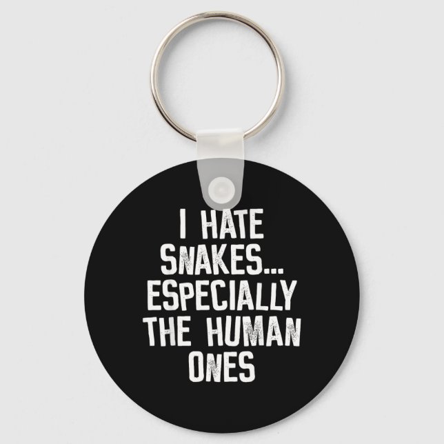 I Hate Snakes The Human Ones Funny Humour Quote Key Ring (Front)