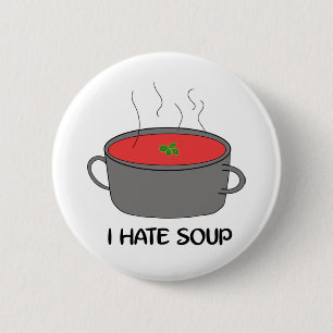 I hate soup 6 cm round badge